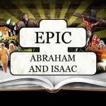 EPIC: Abraham & Isaac – Wednesday