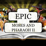 EPIC: Moses & Pharaoh II – Wednesday