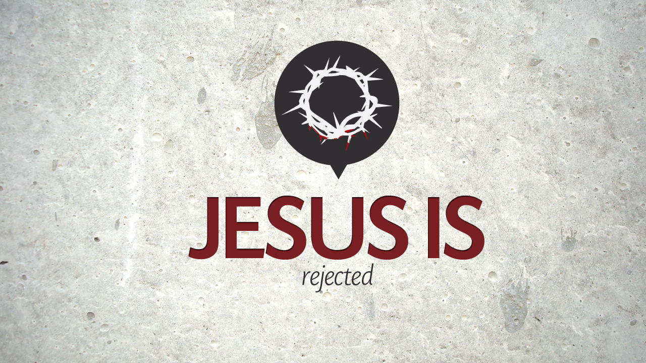 Redeem the Commute » Jesus Is…Rejected – Thursday